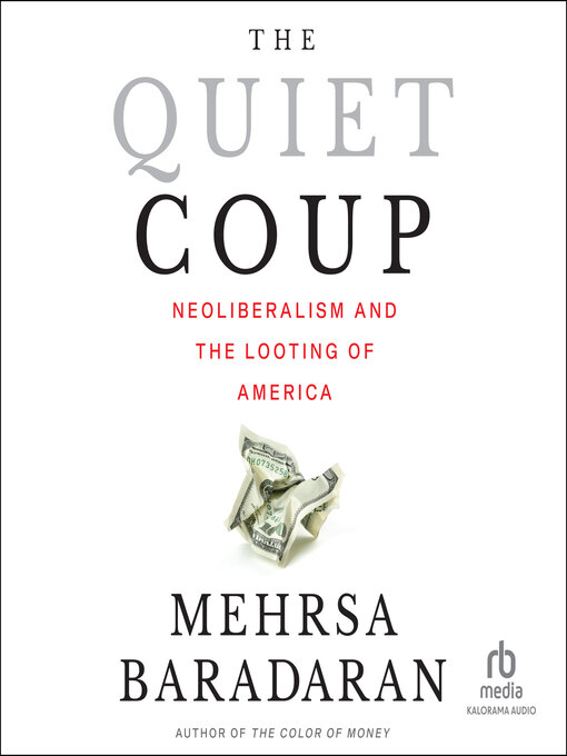 Title details for The Quiet Coup by Mehrsa Baradaran - Available